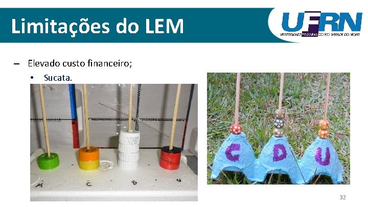 Limitações do LEM – Elevado custo financeiro; • Sucata. – Exige boa formação docente;