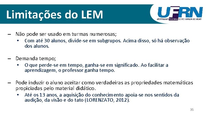 Limitações do LEM – Não pode ser usado em turmas numerosas; • Com até