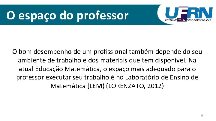 O espaço do professor O bom desempenho de um profissional também depende do seu