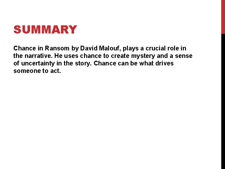 SUMMARY Chance in Ransom by David Malouf, plays a crucial role in the narrative.