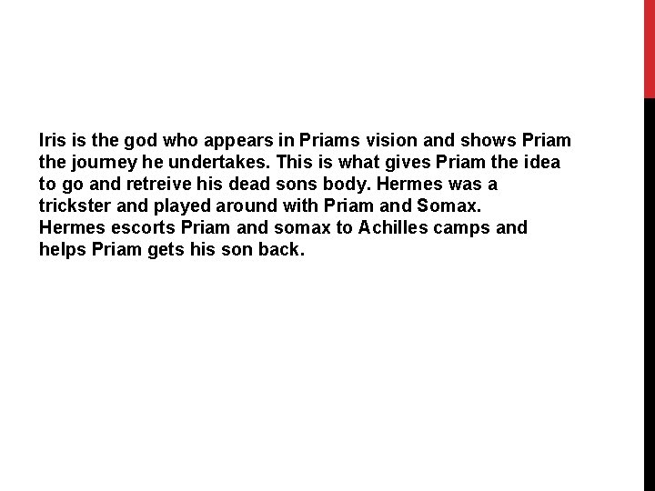 Iris is the god who appears in Priams vision and shows Priam the journey