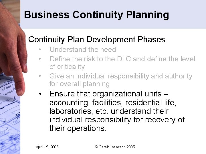 Business Continuity Planning Continuity Plan Development Phases • • • Understand the need Define