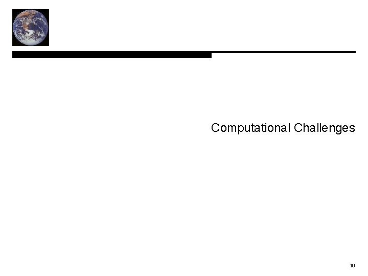  Computational Challenges 10 