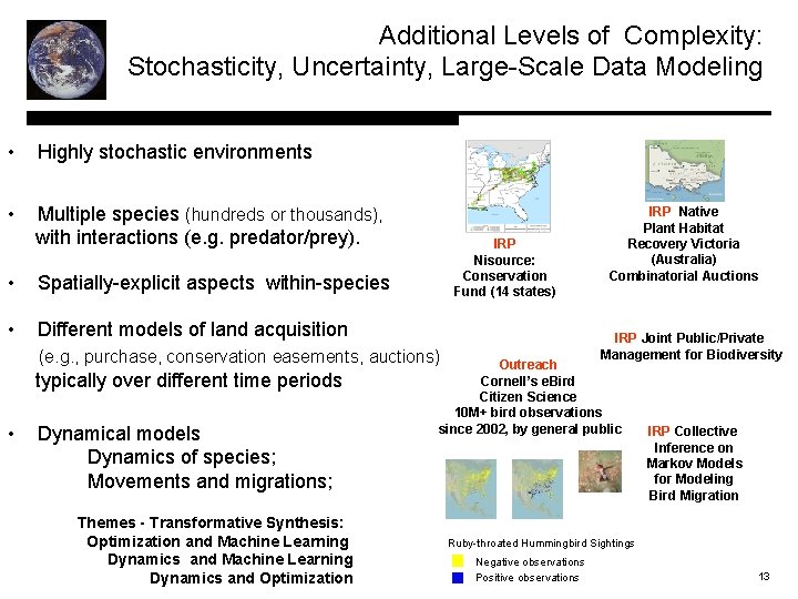 Additional Levels of Complexity: Stochasticity, Uncertainty, Large-Scale Data Modeling • Highly stochastic environments •