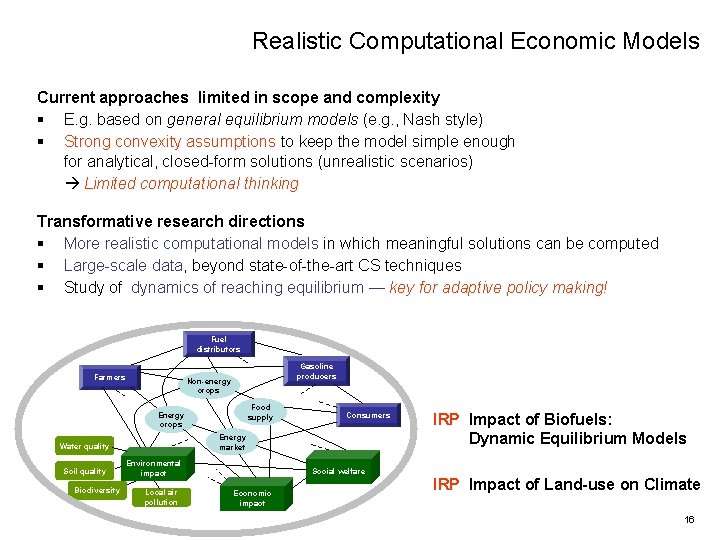 Realistic Computational Economic Models Current approaches limited in scope and complexity § E. g.