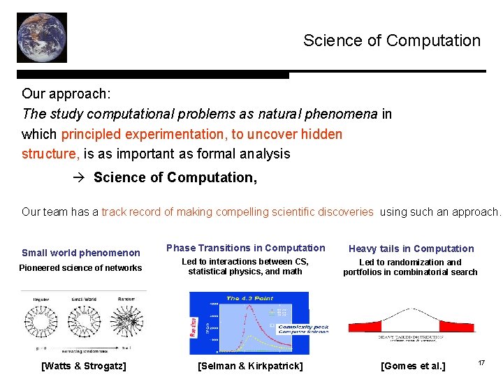Science of Computation Our approach: The study computational problems as natural phenomena in which