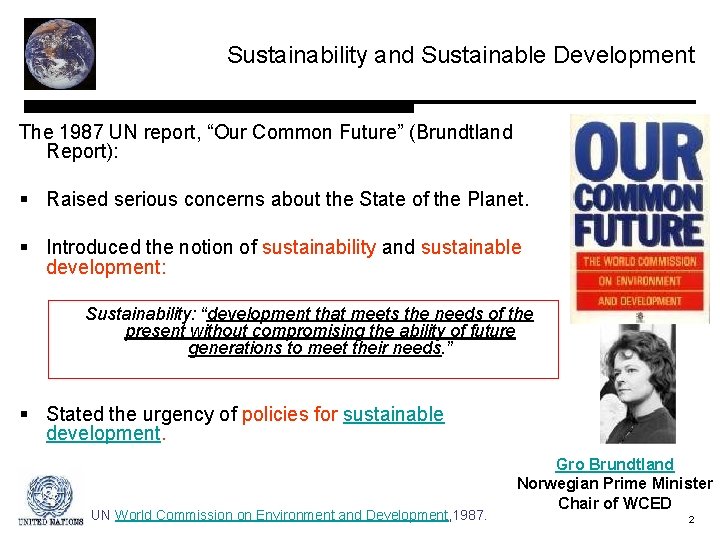 Sustainability and Sustainable Development The 1987 UN report, “Our Common Future” (Brundtland Report): §