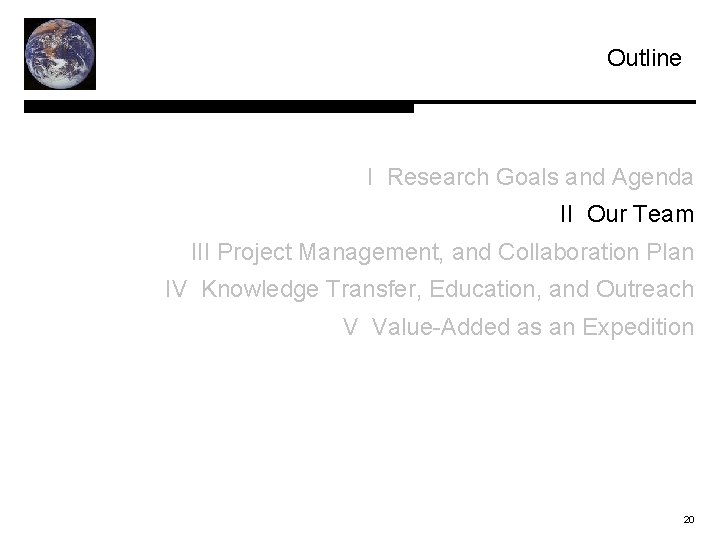 Outline I Research Goals and Agenda II Our Team III Project Management, and Collaboration