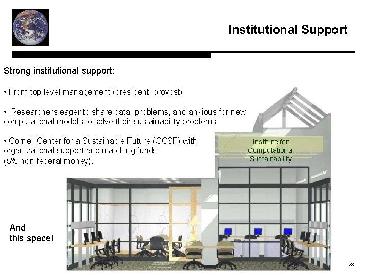 Institutional Support Strong institutional support: • From top level management (president, provost) • Researchers