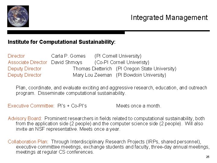 Integrated Management Institute for Computational Sustainability: Director Carla P. Gomes (PI Cornell University) Associate