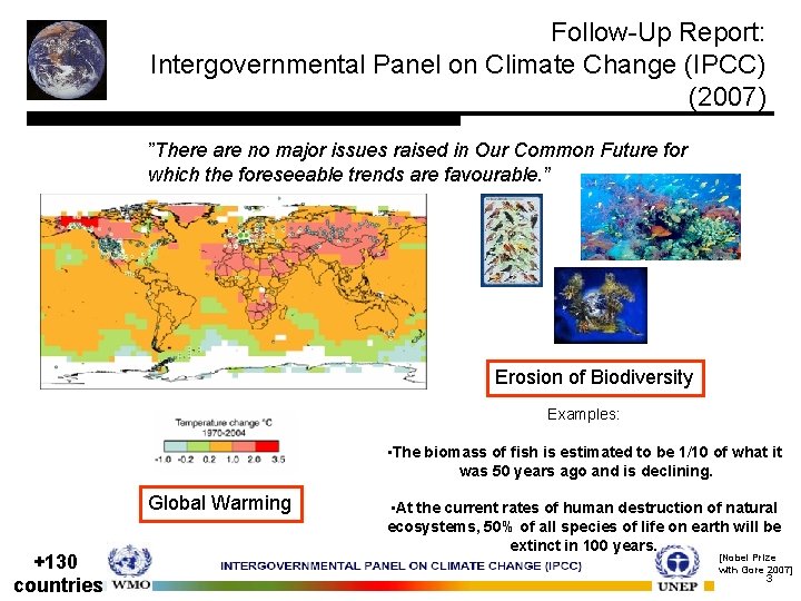 Follow-Up Report: Intergovernmental Panel on Climate Change (IPCC) (2007) ”There are no major issues