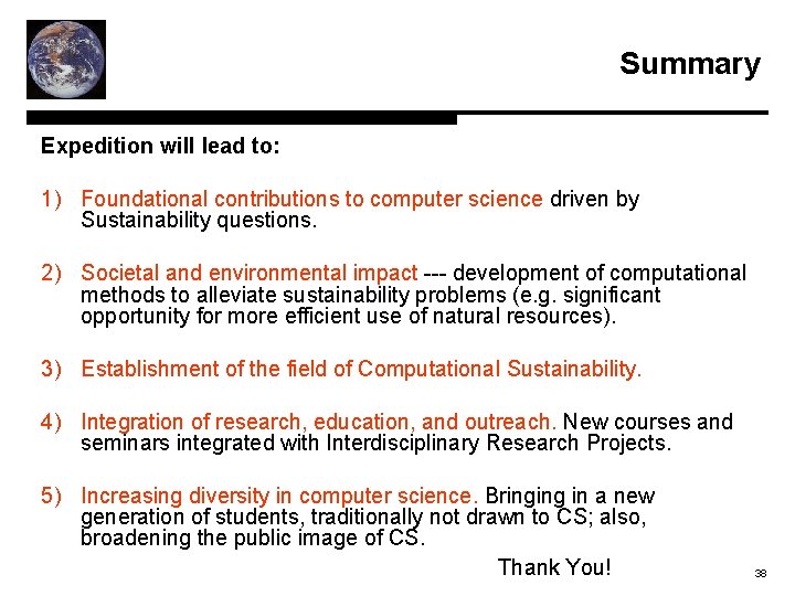 Summary Expedition will lead to: 1) Foundational contributions to computer science driven by Sustainability