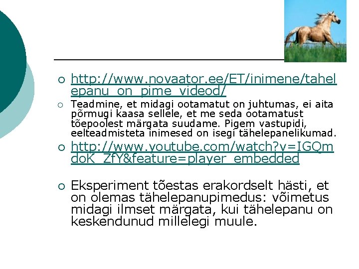 ¡ ¡ http: //www. novaator. ee/ET/inimene/tahel epanu_on_pime_videod/ Teadmine, et midagi ootamatut on juhtumas, ei