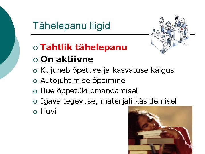 Tähelepanu liigid Tahtlik tähelepanu ¡ On aktiivne ¡ ¡ ¡ Kujuneb õpetuse ja kasvatuse