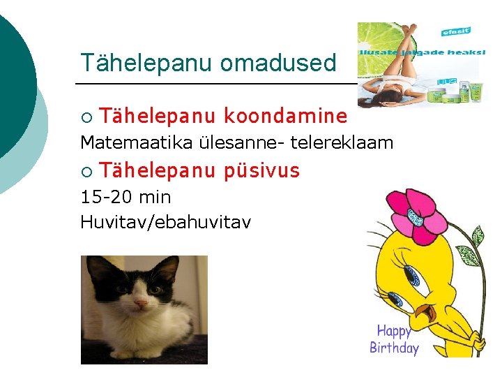Tähelepanu omadused ¡ Tähelepanu koondamine Matemaatika ülesanne- telereklaam ¡ Tähelepanu püsivus 15 -20 min