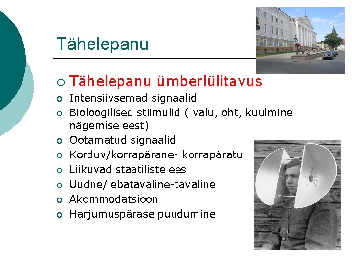 Tähelepanu ¡ ¡ ¡ ¡ ¡ Tähelepanu ümberlülitavus Intensiivsemad signaalid Bioloogilised stiimulid ( valu,