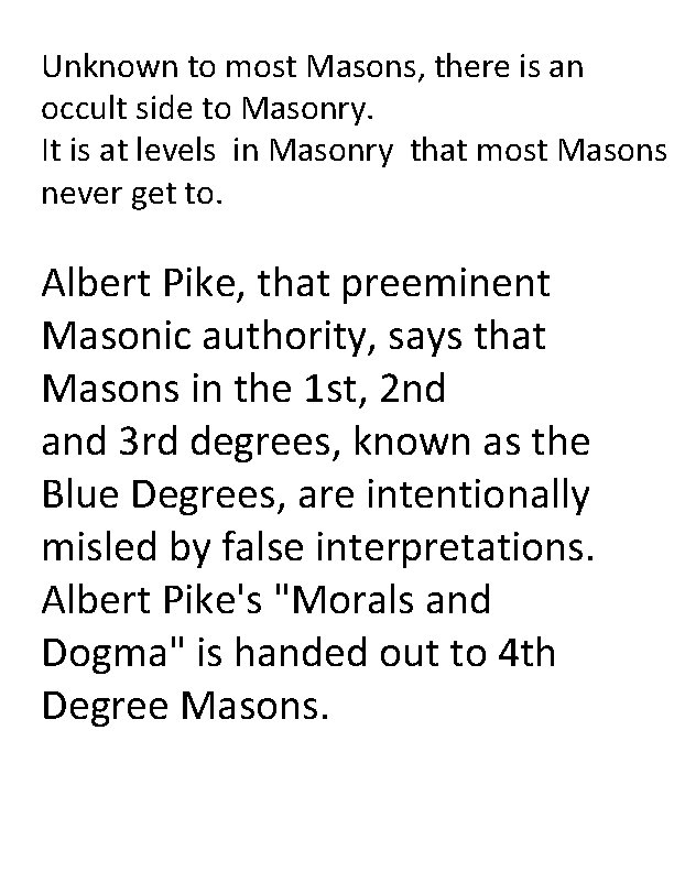 Unknown to most Masons, there is an occult side to Masonry. It is at