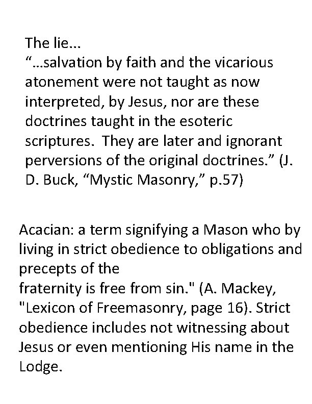 The lie. . . “…salvation by faith and the vicarious atonement were not taught