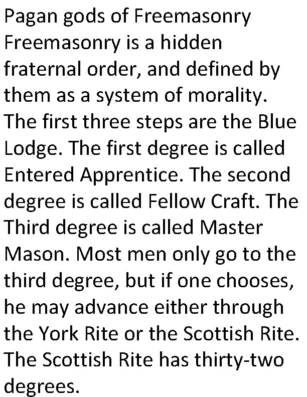 Pagan gods of Freemasonry is a hidden fraternal order, and defined by them as