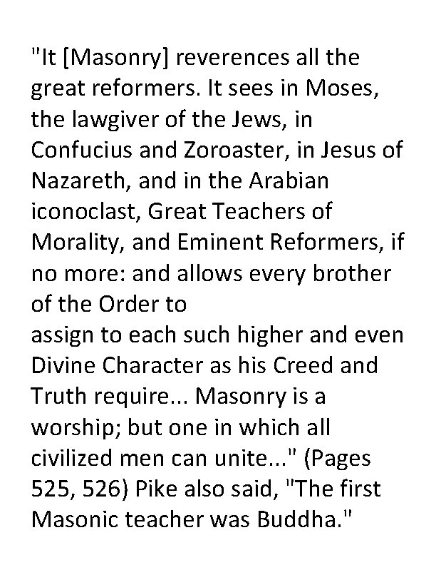 "It [Masonry] reverences all the great reformers. It sees in Moses, the lawgiver of