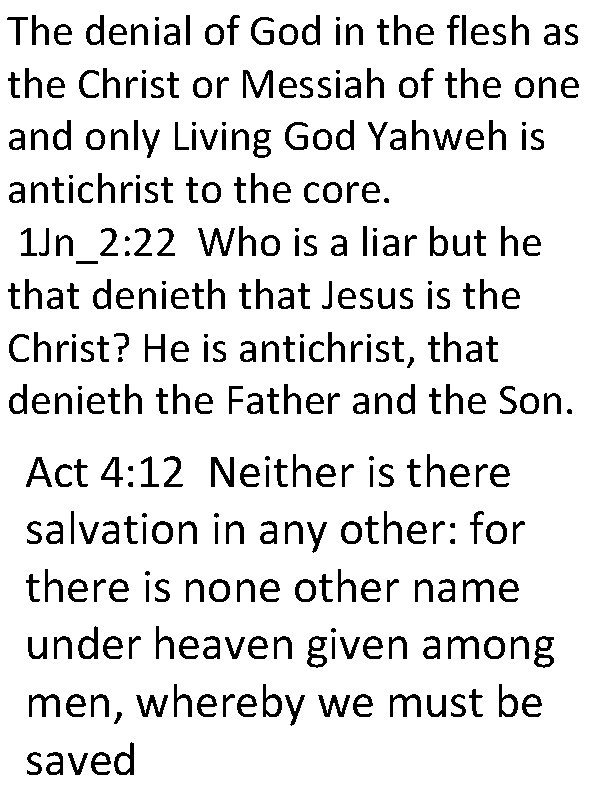 The denial of God in the flesh as the Christ or Messiah of the