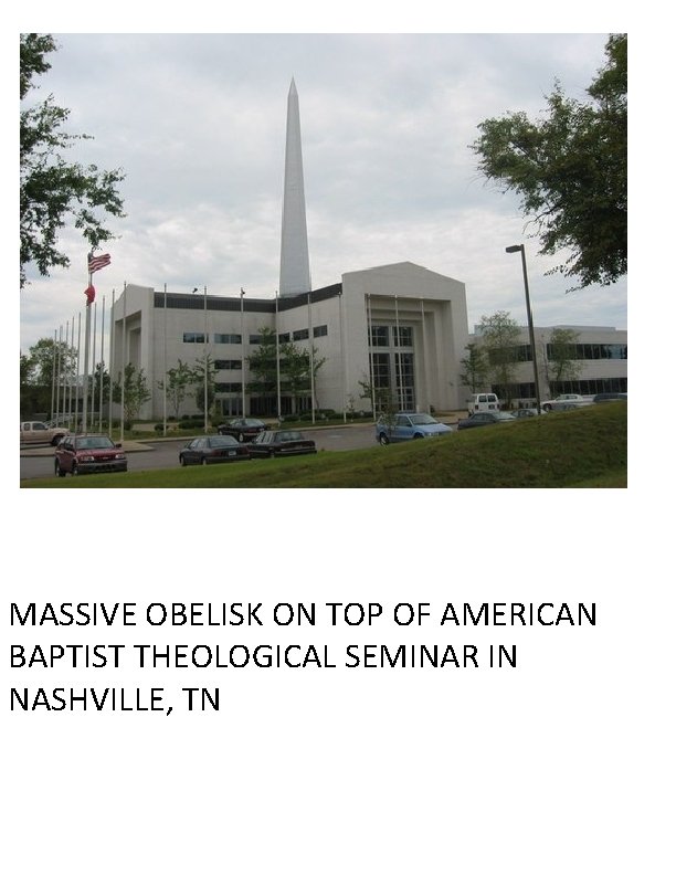 MASSIVE OBELISK ON TOP OF AMERICAN BAPTIST THEOLOGICAL SEMINAR IN NASHVILLE, TN 