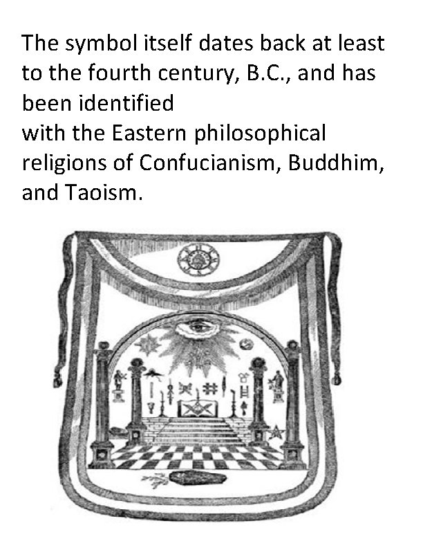 The symbol itself dates back at least to the fourth century, B. C. ,