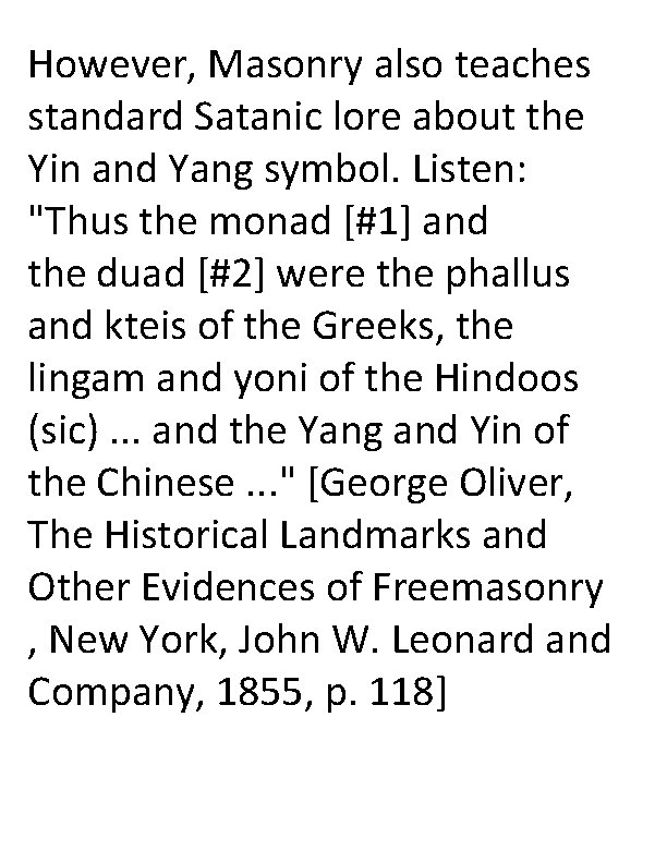 However, Masonry also teaches standard Satanic lore about the Yin and Yang symbol. Listen: