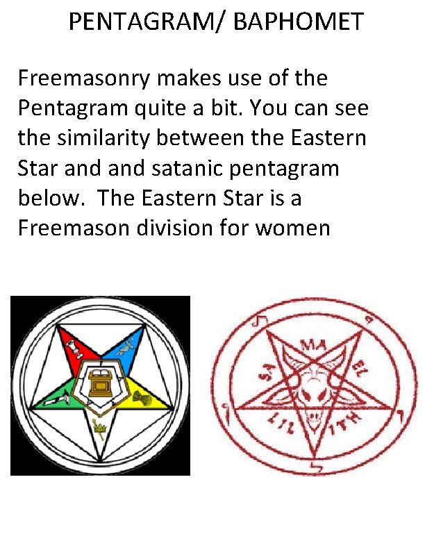 PENTAGRAM/ BAPHOMET Freemasonry makes use of the Pentagram quite a bit. You can see