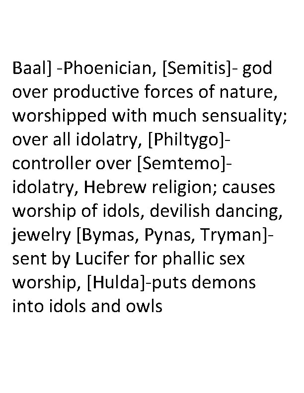 Baal] -Phoenician, [Semitis]- god over productive forces of nature, worshipped with much sensuality; over