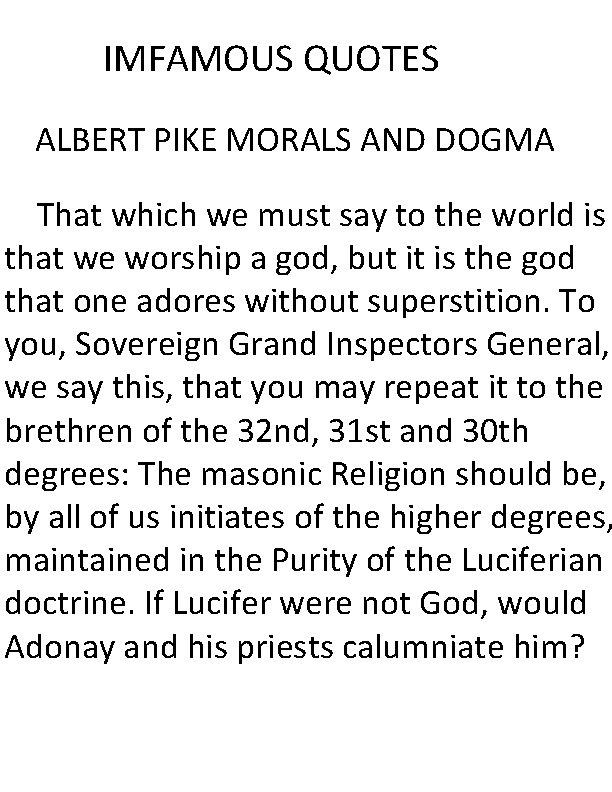 IMFAMOUS QUOTES ALBERT PIKE MORALS AND DOGMA That which we must say to the