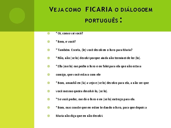 V EJA COMO FICARIA O DIÁLOGOEM PORTUGUÊS : ° Oi, como vai você? °