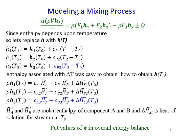 Modeling a Mixing Process Put values of h in overall energy balance 8 