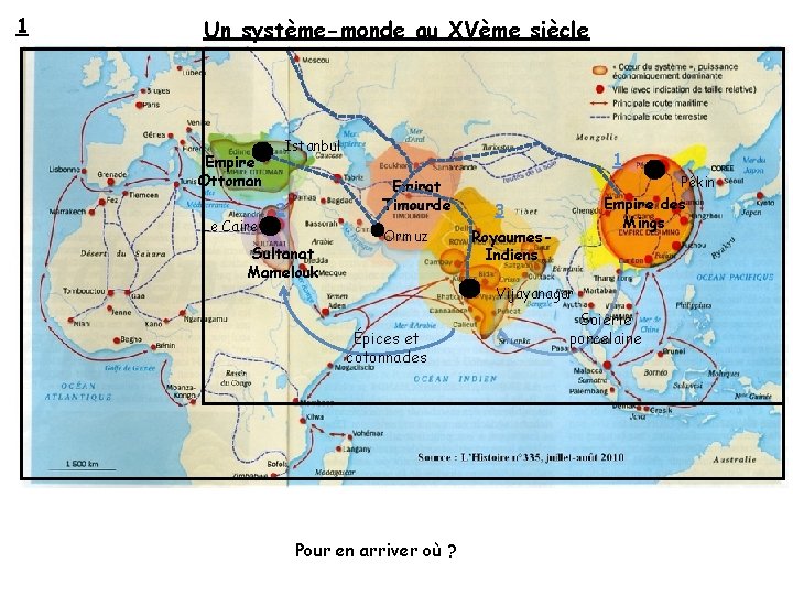 1 Un système-monde au XVème siècle Empire Ottoman Le Caire Istanbul 1 Emirat Timourde 1 Un système-monde au XVème siècle Empire Ottoman Le Caire Istanbul 1 Emirat Timourde