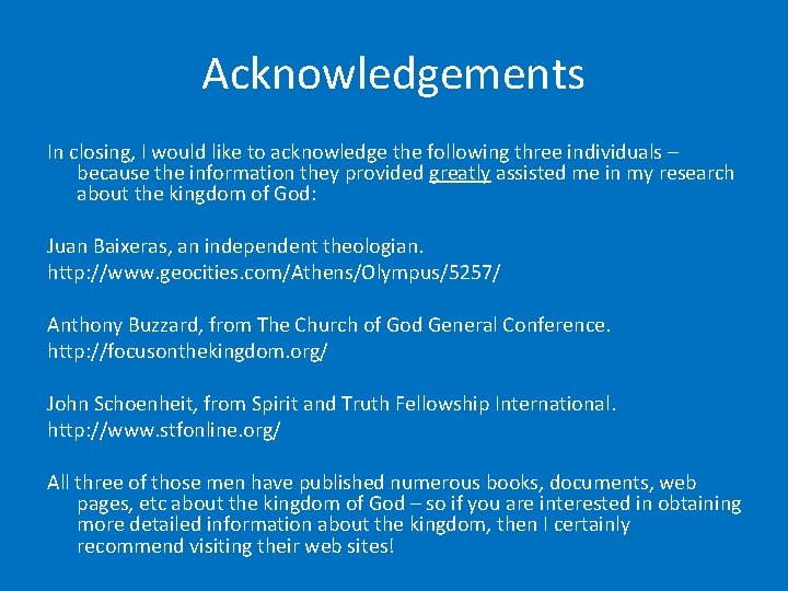 Acknowledgements In closing, I would like to acknowledge the following three individuals – because