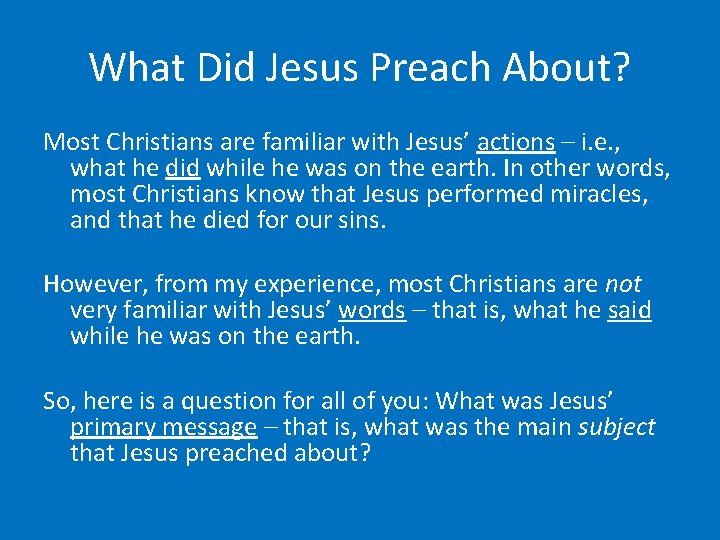 What Did Jesus Preach About? Most Christians are familiar with Jesus’ actions – i.