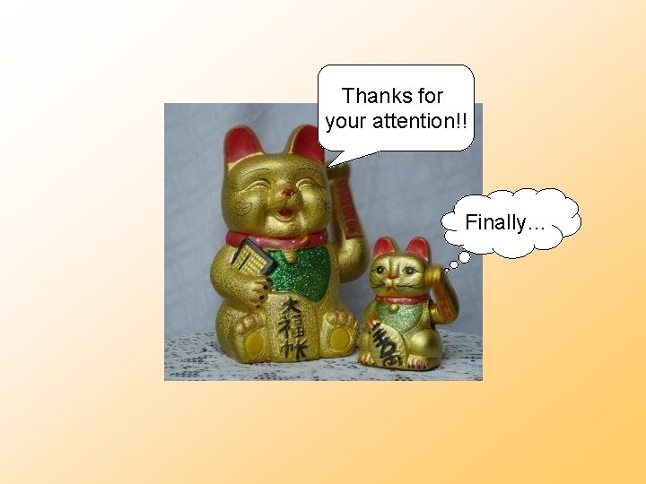 Thanks for your attention!! Finally… 