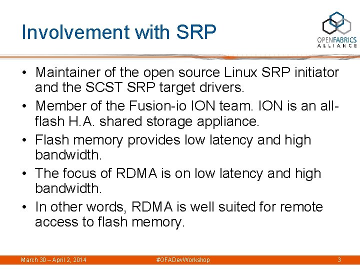 Involvement with SRP • Maintainer of the open source Linux SRP initiator and the