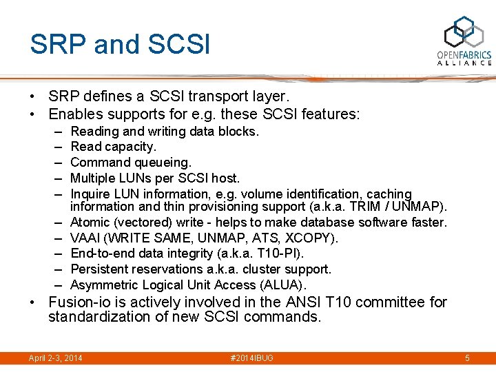 SRP and SCSI • SRP defines a SCSI transport layer. • Enables supports for