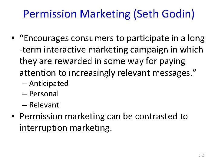 Permission Marketing (Seth Godin) • “Encourages consumers to participate in a long -term interactive