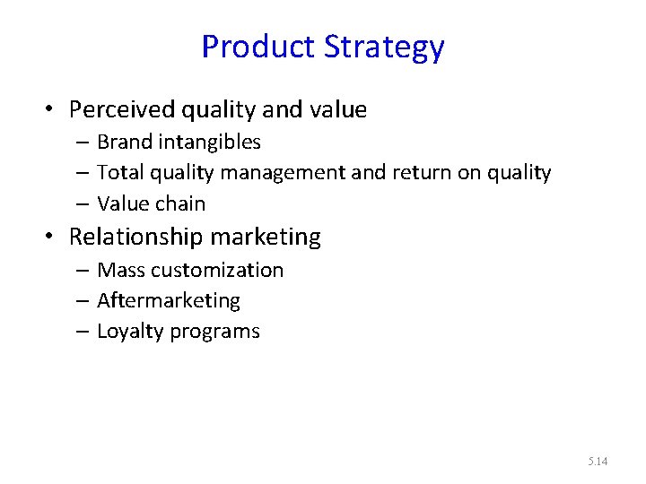 Product Strategy • Perceived quality and value – Brand intangibles – Total quality management