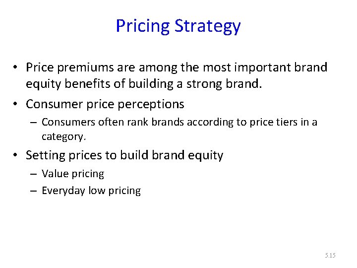 Pricing Strategy • Price premiums are among the most important brand equity benefits of