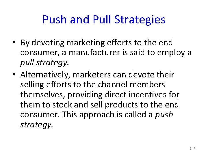 Push and Pull Strategies • By devoting marketing efforts to the end consumer, a