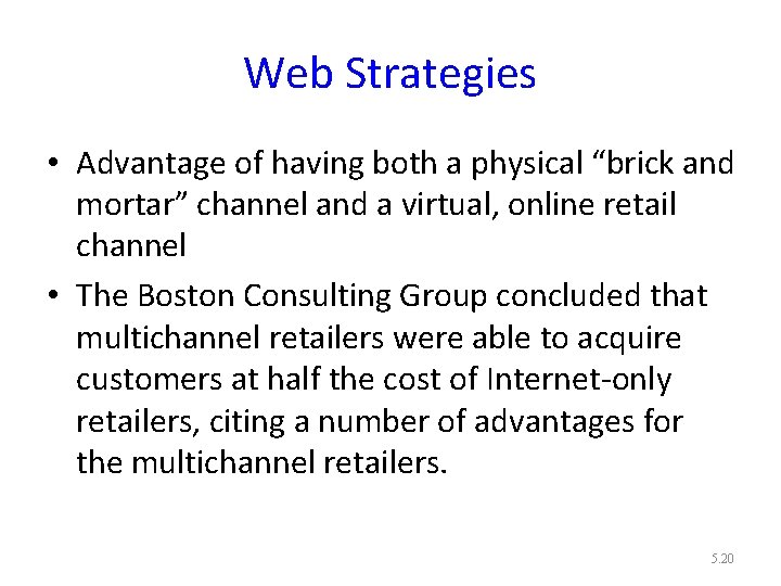 Web Strategies • Advantage of having both a physical “brick and mortar” channel and