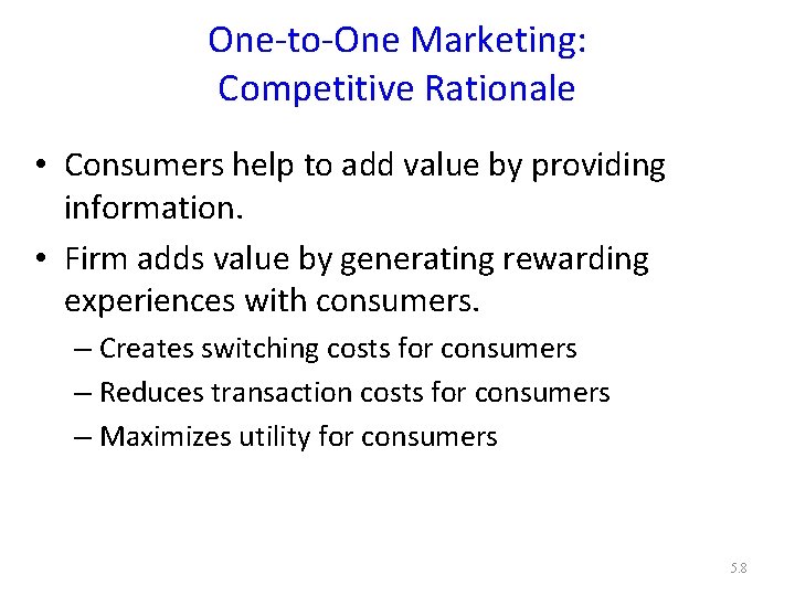 One-to-One Marketing: Competitive Rationale • Consumers help to add value by providing information. •