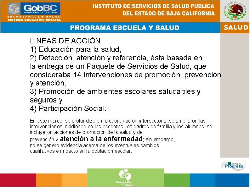 LINEAS DE ACCIÓN 1) Educación para la salud, 2) Detección, atención y referencia, ésta