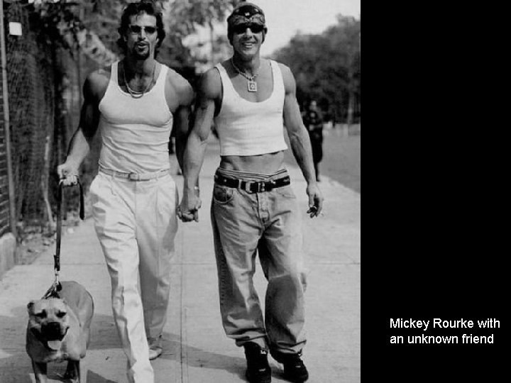 Mickey Rourke with an unknown friend 