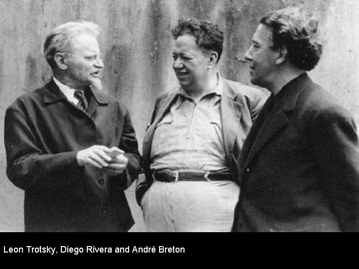 Leon Trotsky, Diego Rivera and André Breton 