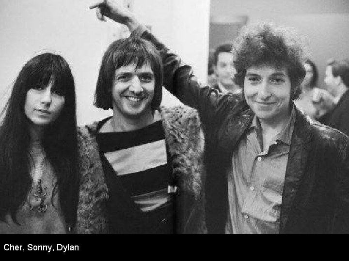 Cher, Sonny, Dylan 