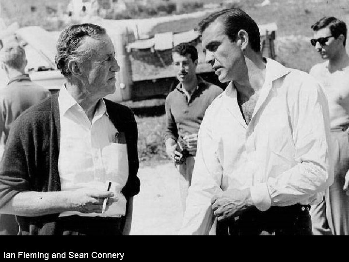 Ian Fleming and Sean Connery 